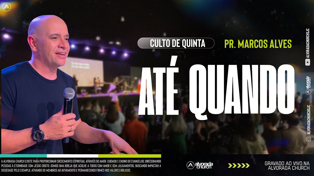 Até quando - Pr. Marcos Alves - Alvorada Church