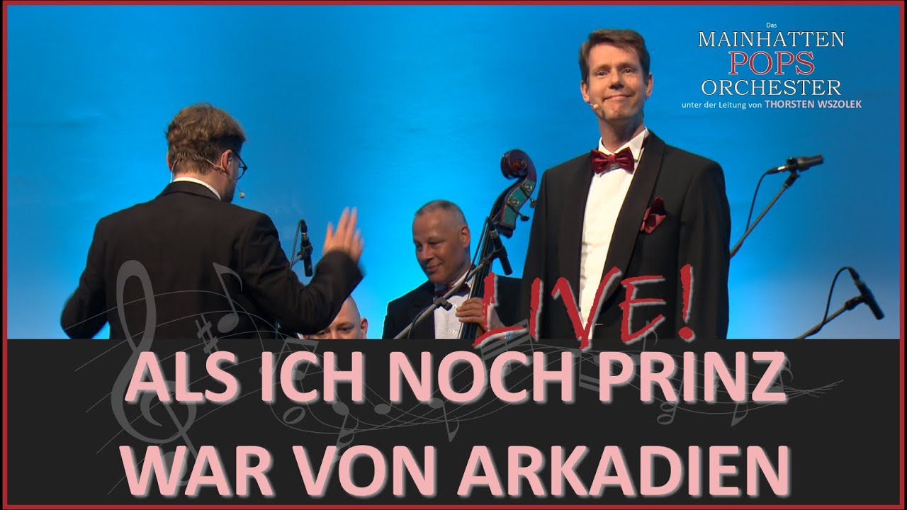 Als ich einst Prinz war von Arkadien - LIVE!