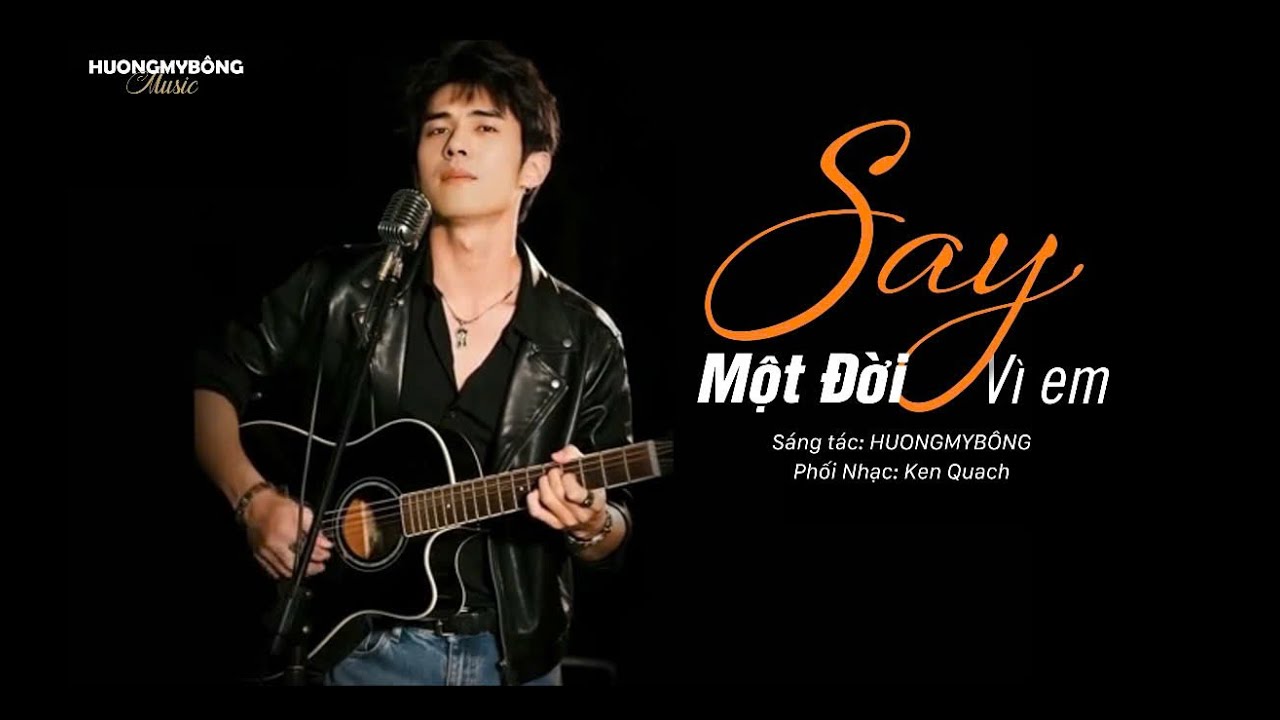 Say Một Đời Vì Em (Phiên bản nam) - HƯƠNGMYBÔNG |Phiên bản do tác giả phát hành