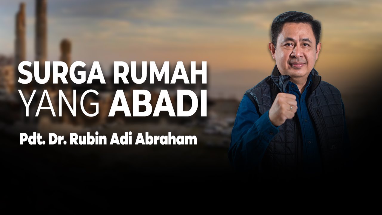 Surga Rumah yang Abadi - Pdt. Dr. Rubin Adi Abraham