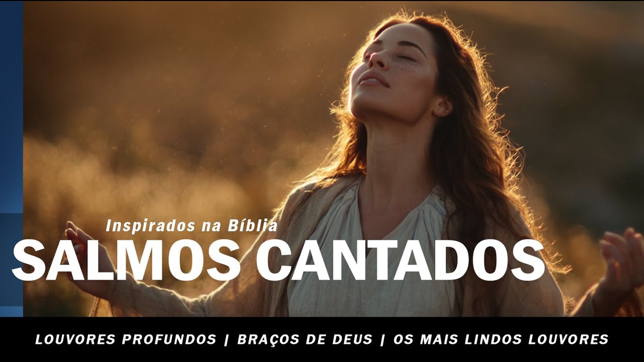 SALMOS em Louvores que CURA na presença de DEUS com Musica