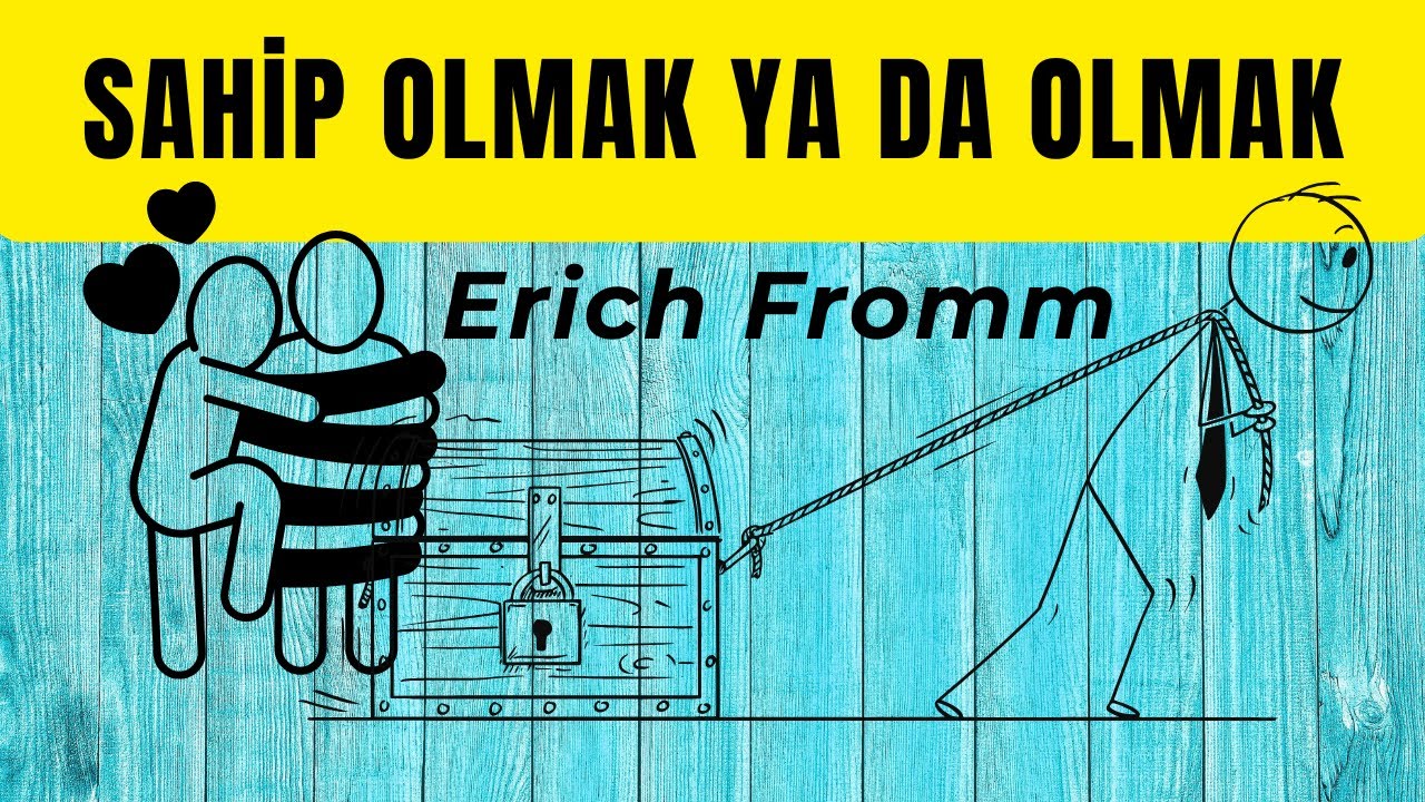 SAHİP OLMAK ya da  OLMAK | Erich Fromm