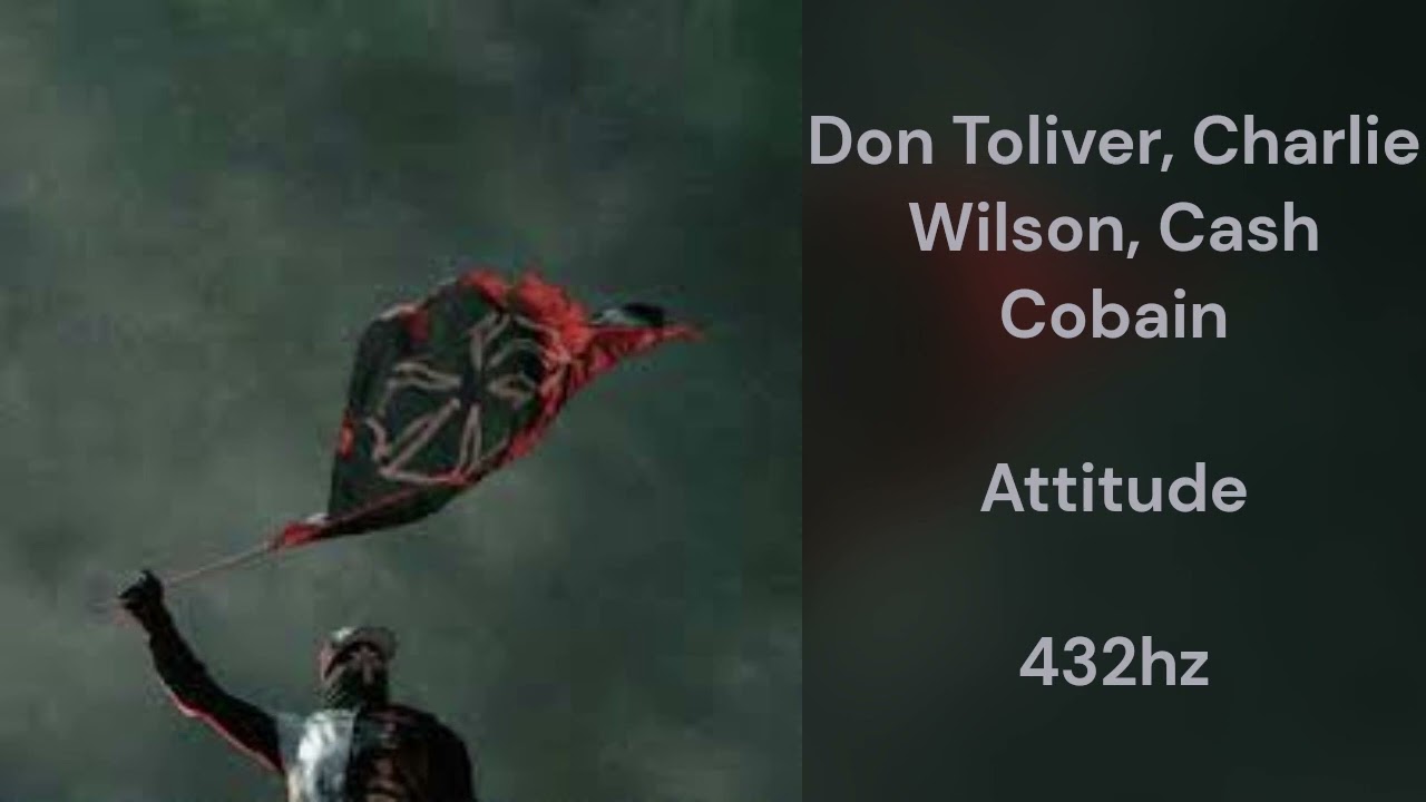 Don Toliver - Attitude (feat. Charlie Wilson & Cash Cobain) (432hz)