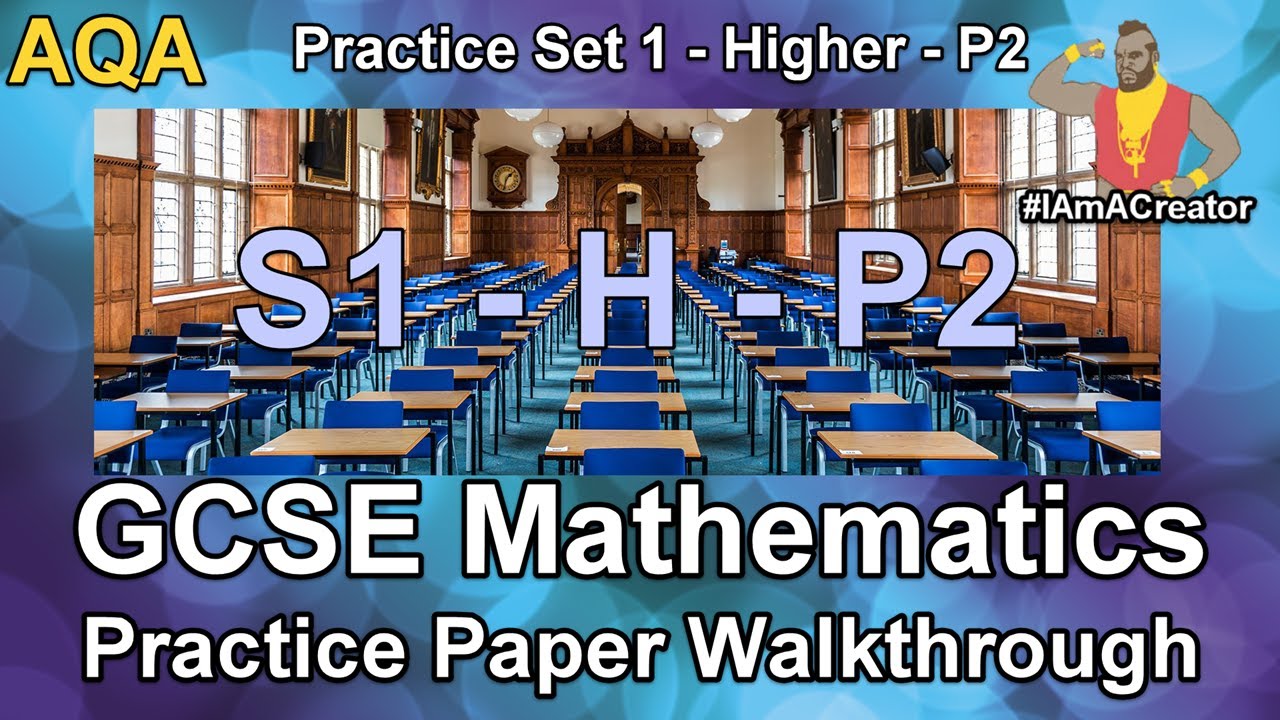 GCSE Maths AQA Practice Paper Set 1 - Higher Tier - Paper 2 - Walkthrough with Full Solutions (*)