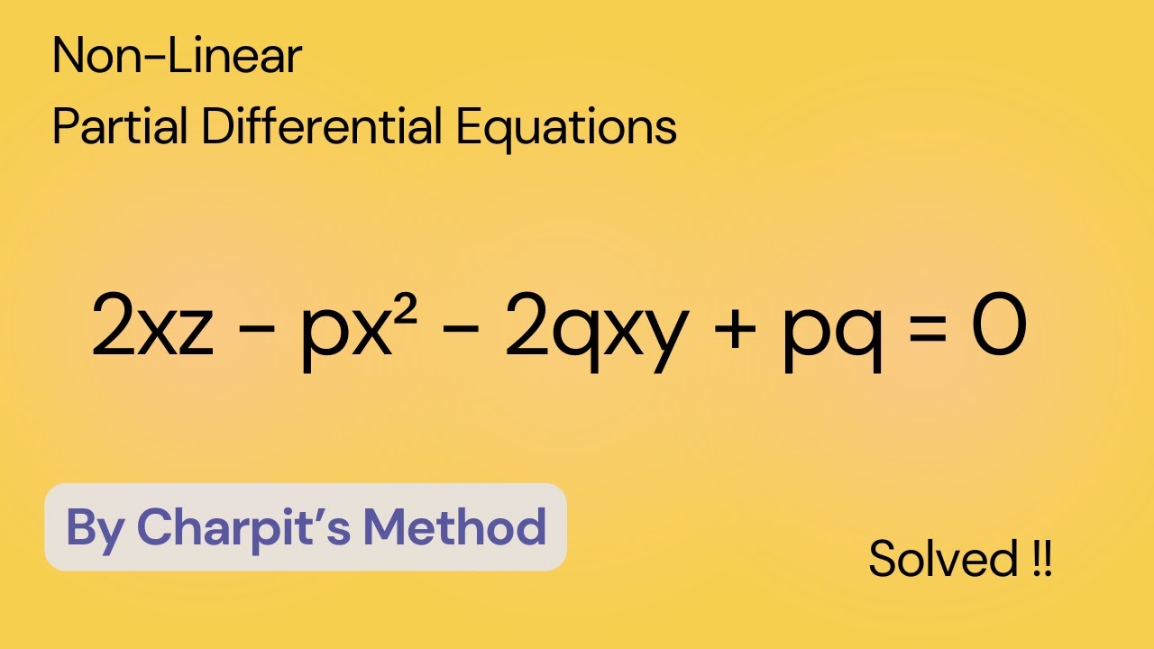Solve : 2xz - px² - 2qxy + pq = 0 Non-linear PDE | First Order | Charpit's Method | Bsc Maths Gate