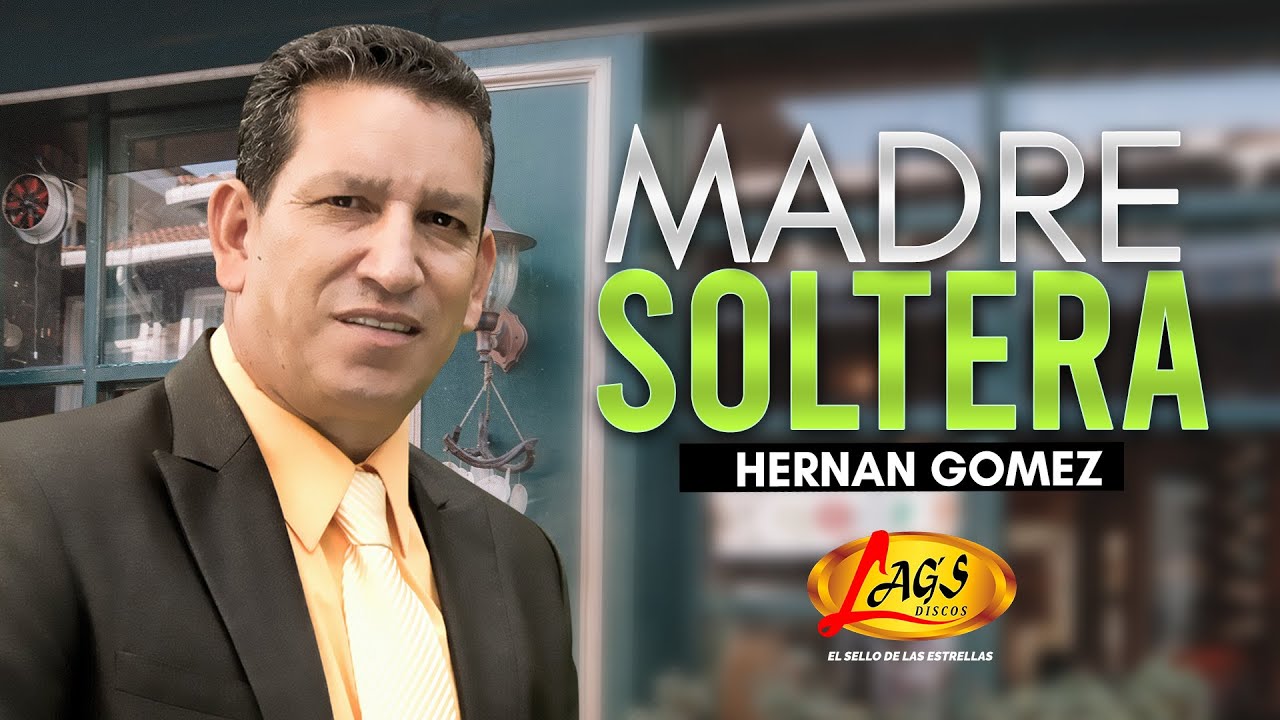 Hernan Gomez - Madre Soltera | Música Popular Colombiana