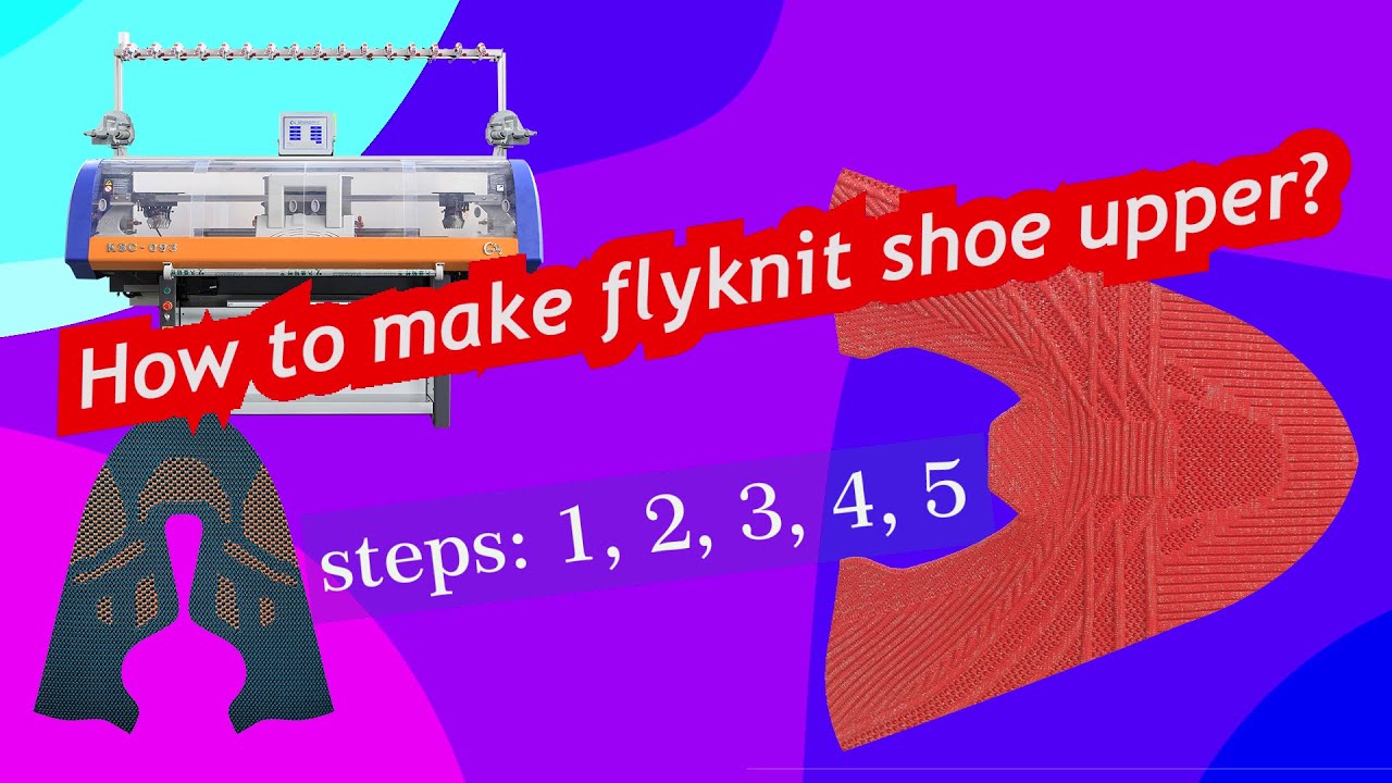 How to make flyknit shoe upper?? [2022]  | Steps