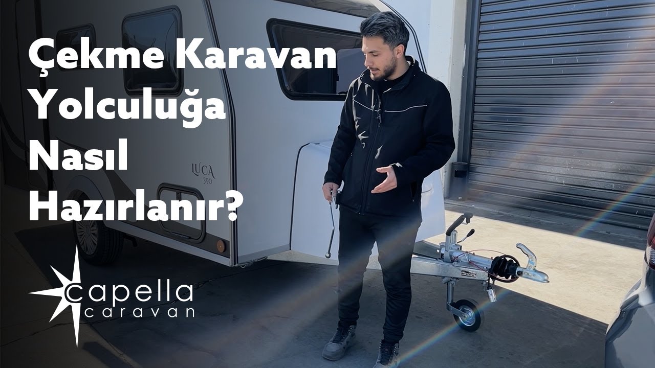 Capella Caravan - Araç ve Çekme Karavan Yolculuğa Nasıl Hazırlanır?
