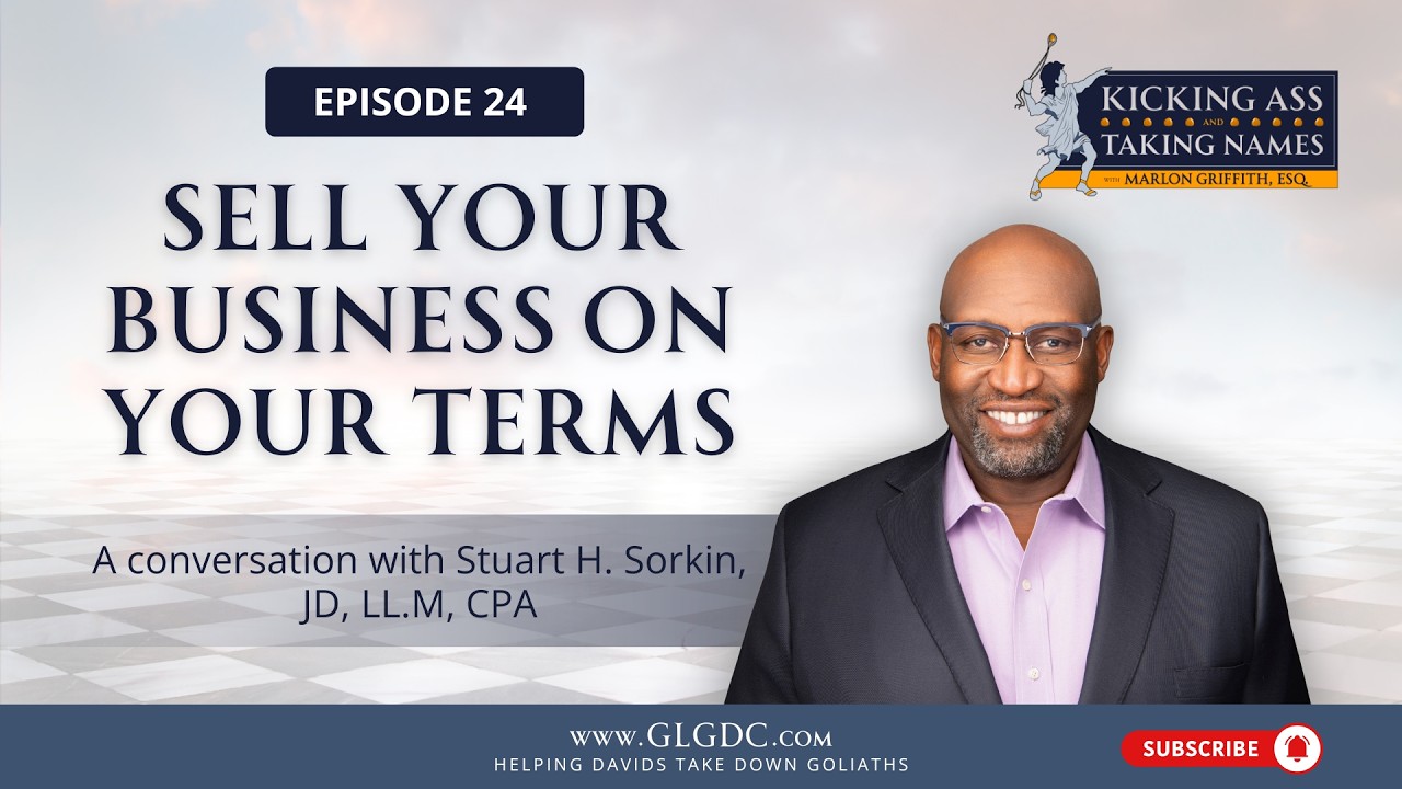 Ep. 24 - Sell Your Business on Your Terms: A Conversation with Stuart H. Sorkin, JD, LL.M, CPA