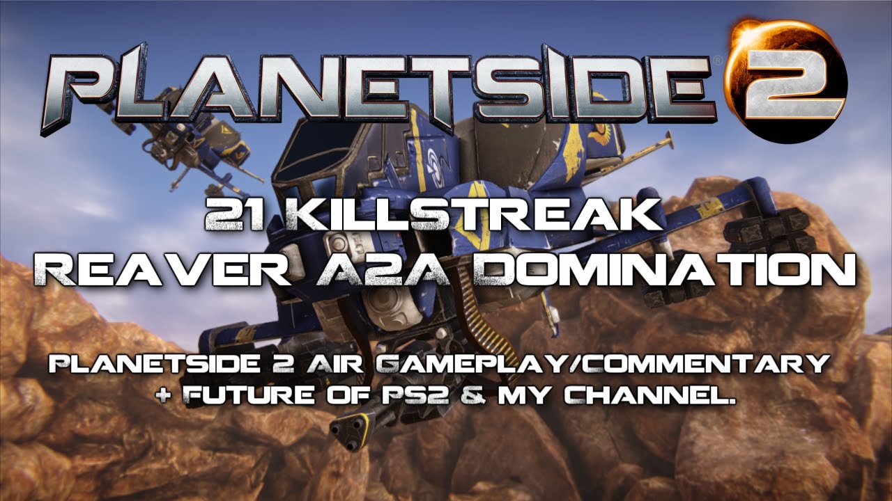 Planetside 2 - 21 Killstreak Reaver A2A Domination + Patch Discussion
