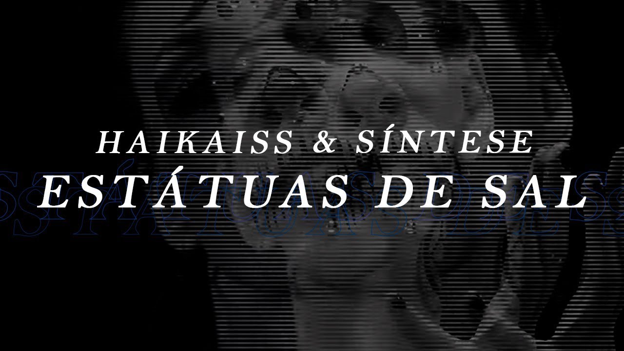 Haikaiss Feat S&iacute;ntese - Est&aacute;tuas de Sal (VIDEOCLIPE OFICIAL)