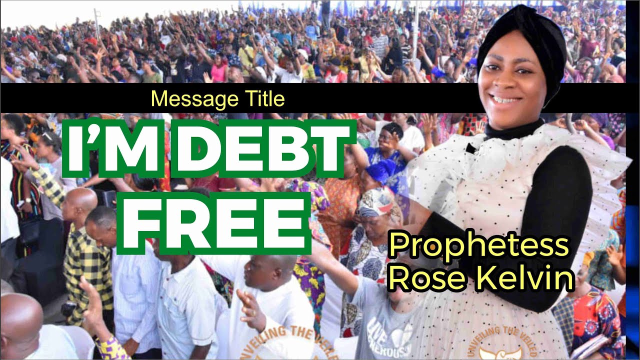 IM DEBT FREE & PROPHECIES with Prophetess rose kelvin