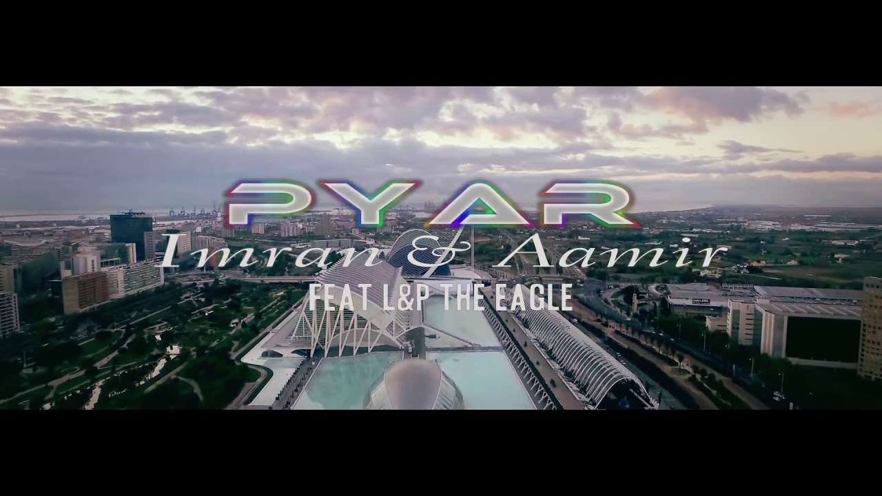 PYAR [ SONG ] Imran & Amir feat L&P  FULL HD Video song New 2019