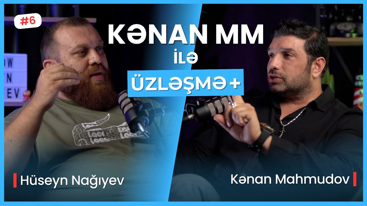 ÜZLƏŞMƏ+: KƏNAN MM - 6.Bölüm | Uşaqlığı. Azərbaycan kinosu. Kişi-qadın münasibətləri. Xəyanət