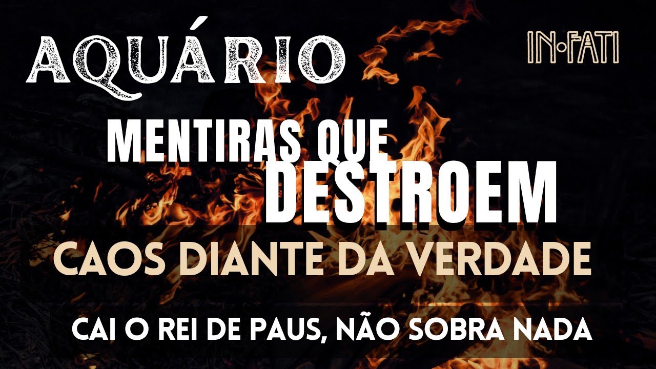 🔎 AQUÁRIO | MENTIRAS QUE DESTROEM • CAOS DIANTE DA VERDADE • CAI O REI DE PAUS, NÃO SOBRA NADA
