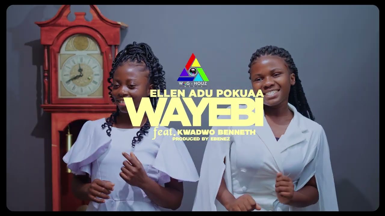 Ellen Adu Pokuaa ft Kwadwo Benneth   _Wayebi (official video)