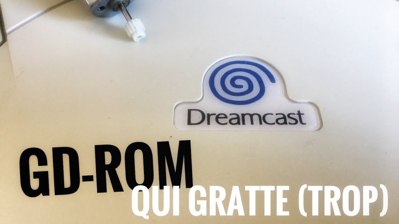Dreamcast trop bruyante - GDROM qui gratte (trop)