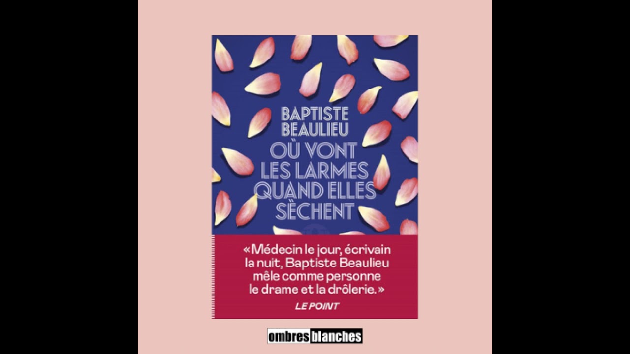 Baptiste Beaulieu &rarr; O&ugrave; vont les larmes quand elles s&egrave;chent