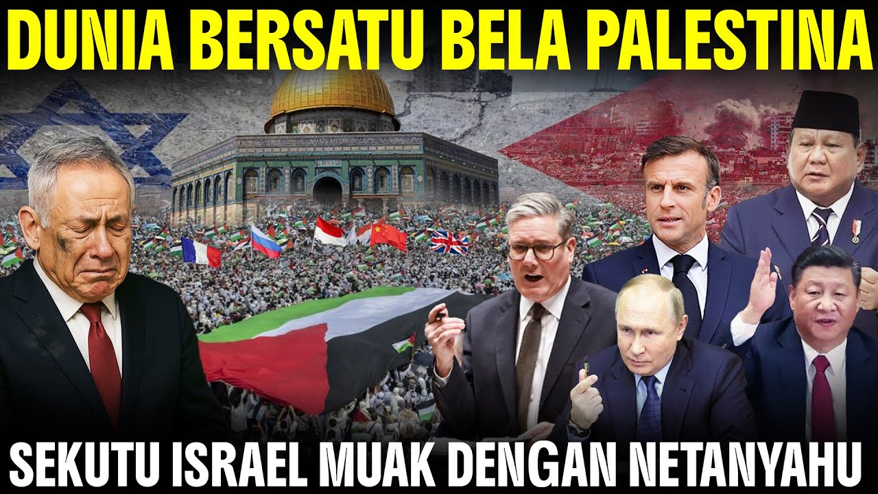 Barat Berbalik Lawan Israel, Netanyahu Ditinggal Sekutu! INDONESIA & 32 Negara Lainnya BELA GAZA