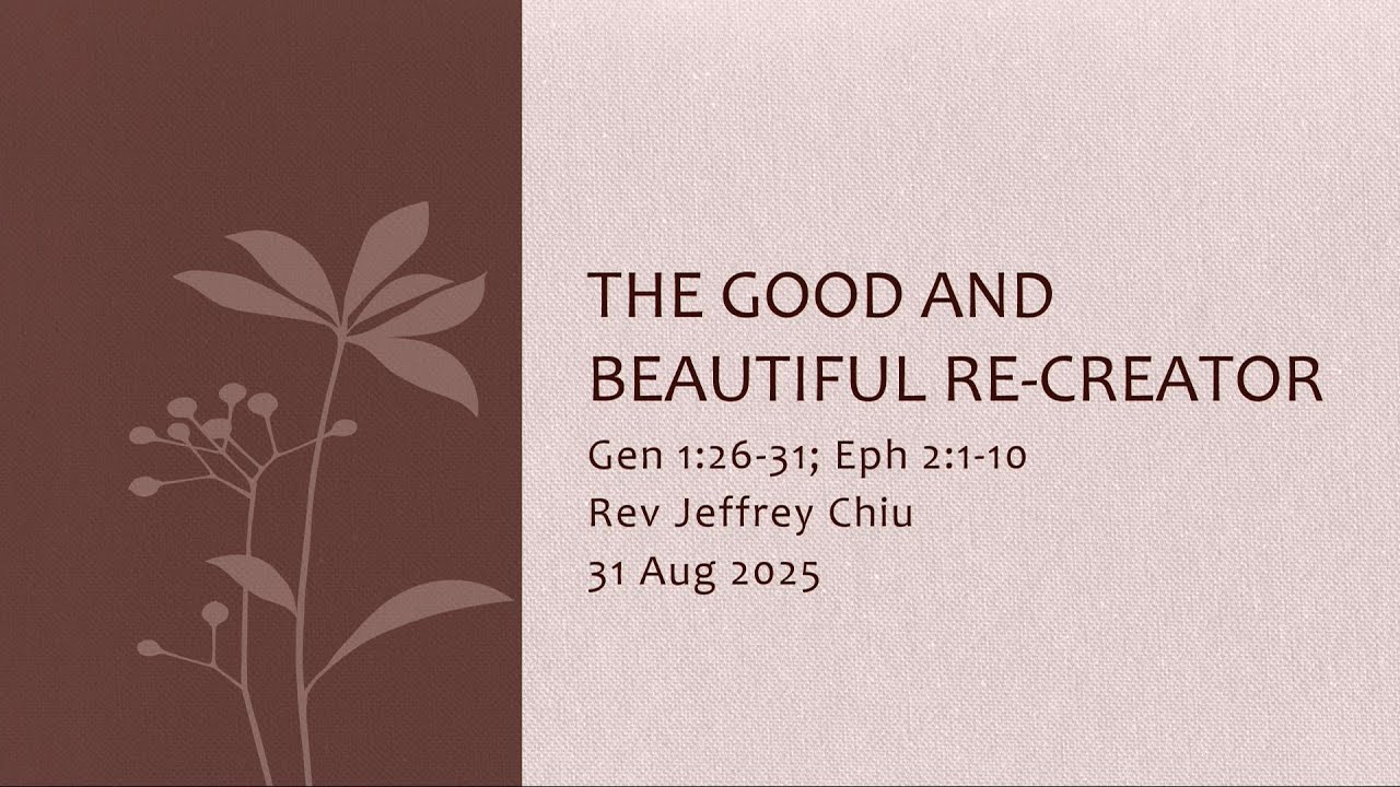 [The Good & Beautiful Re-Creator] | Rev. Jeffrey Chiu | Eph 2:1-10 | English Service | 2025-08-31