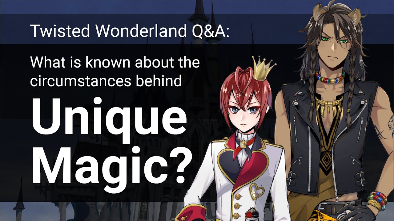 Q&A: Circumstances of Unique Magic Manifesting (Twisted Wonderland)
