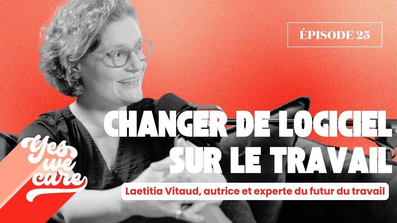 Changer de logiciel sur le travail – Laetitia Vitaud, autrice et experte du futur du travail