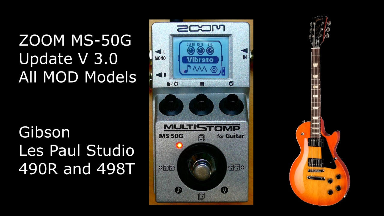 ZOOM MS-50G Update V 3.0 All MOD Models / Gibson Les Paul Studio 490R and 498T / No Talking / No EQ