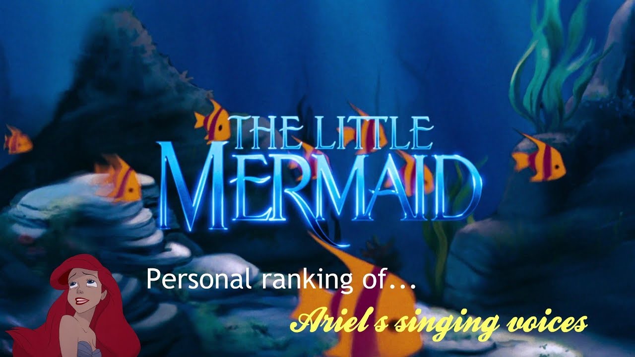 Personal Ranking - Ariel's Singing Voices - The Little Mermaid (1989)