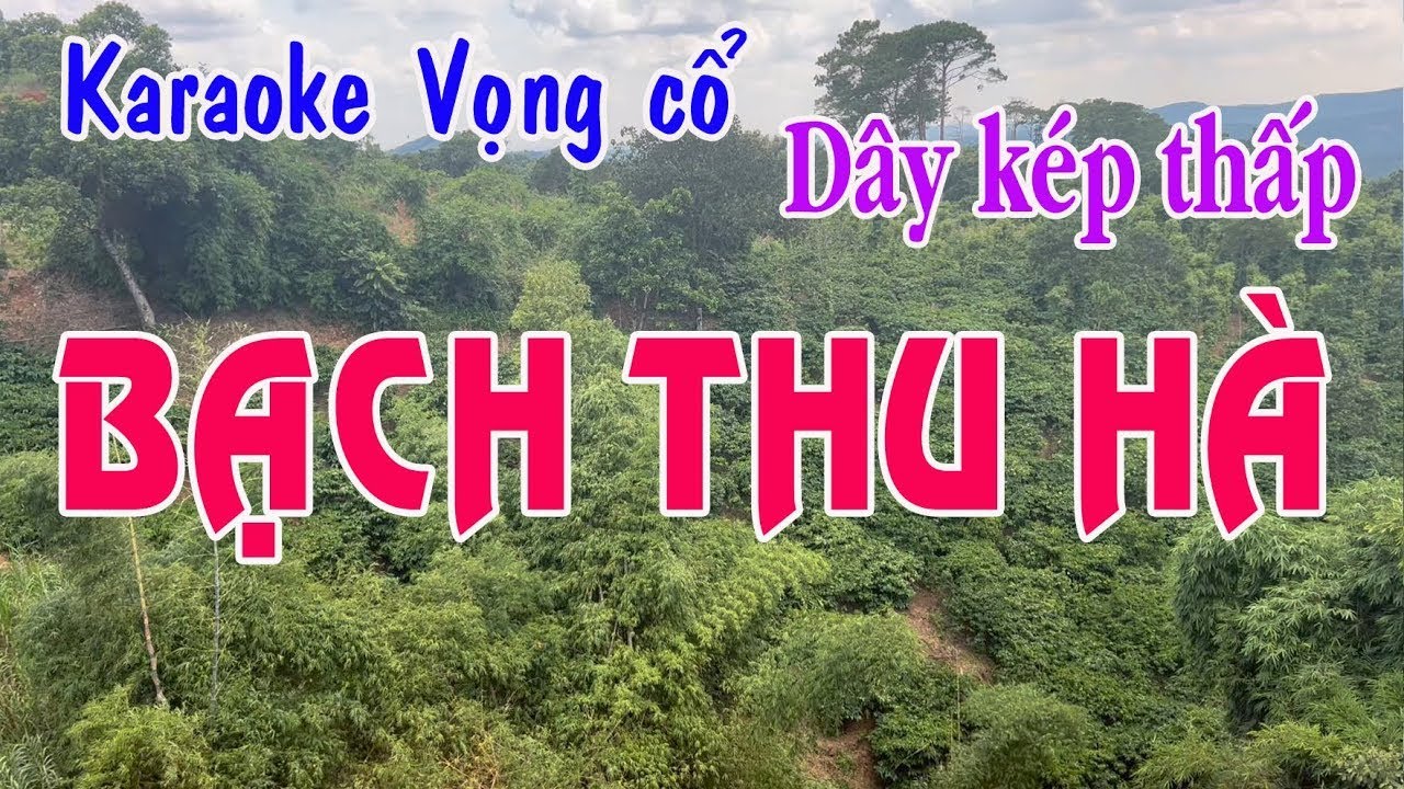 Karaoke vọng cổ BẠCH THU HÀ - DÂY KÉP THẤP