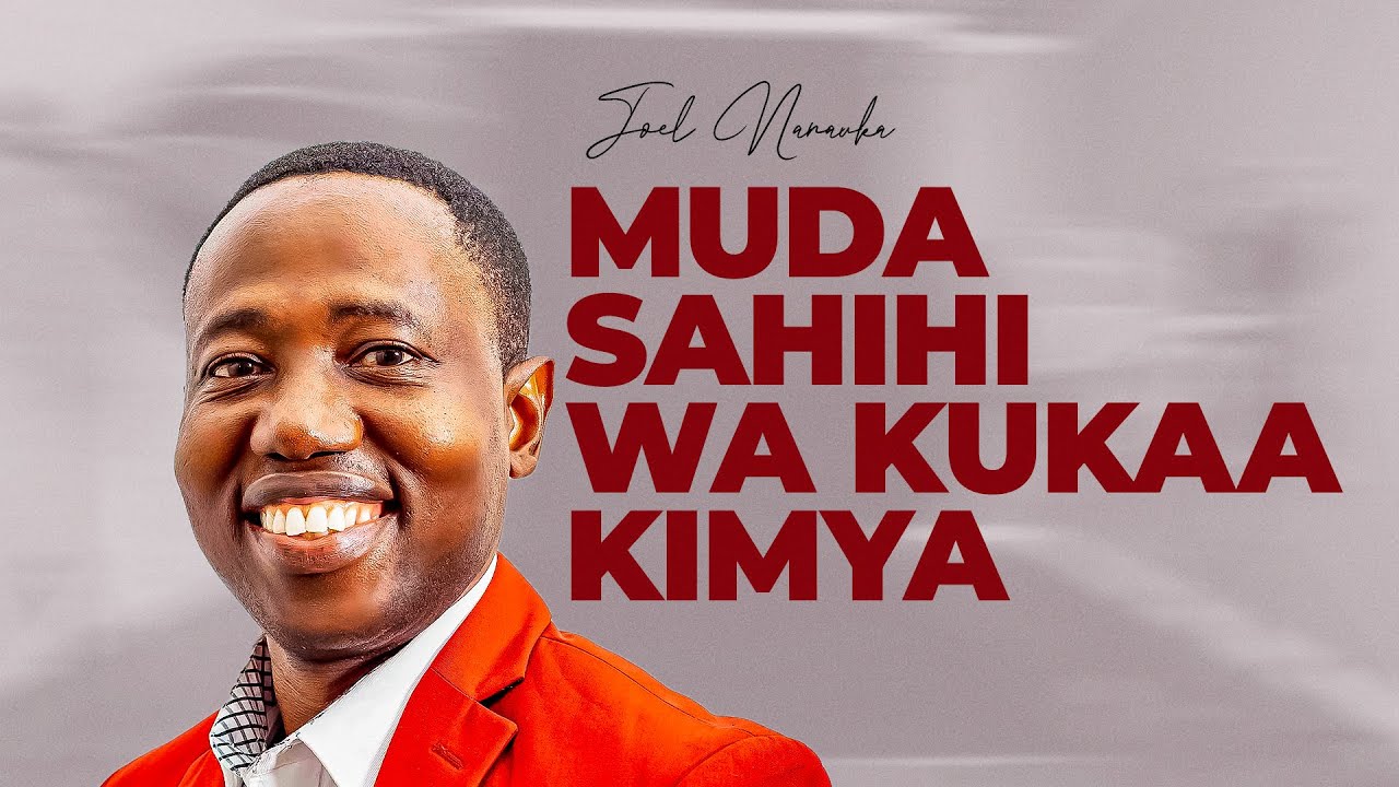 JOEL NANAUKA - MUDA SAHIHI WA KUKAA KIMYA