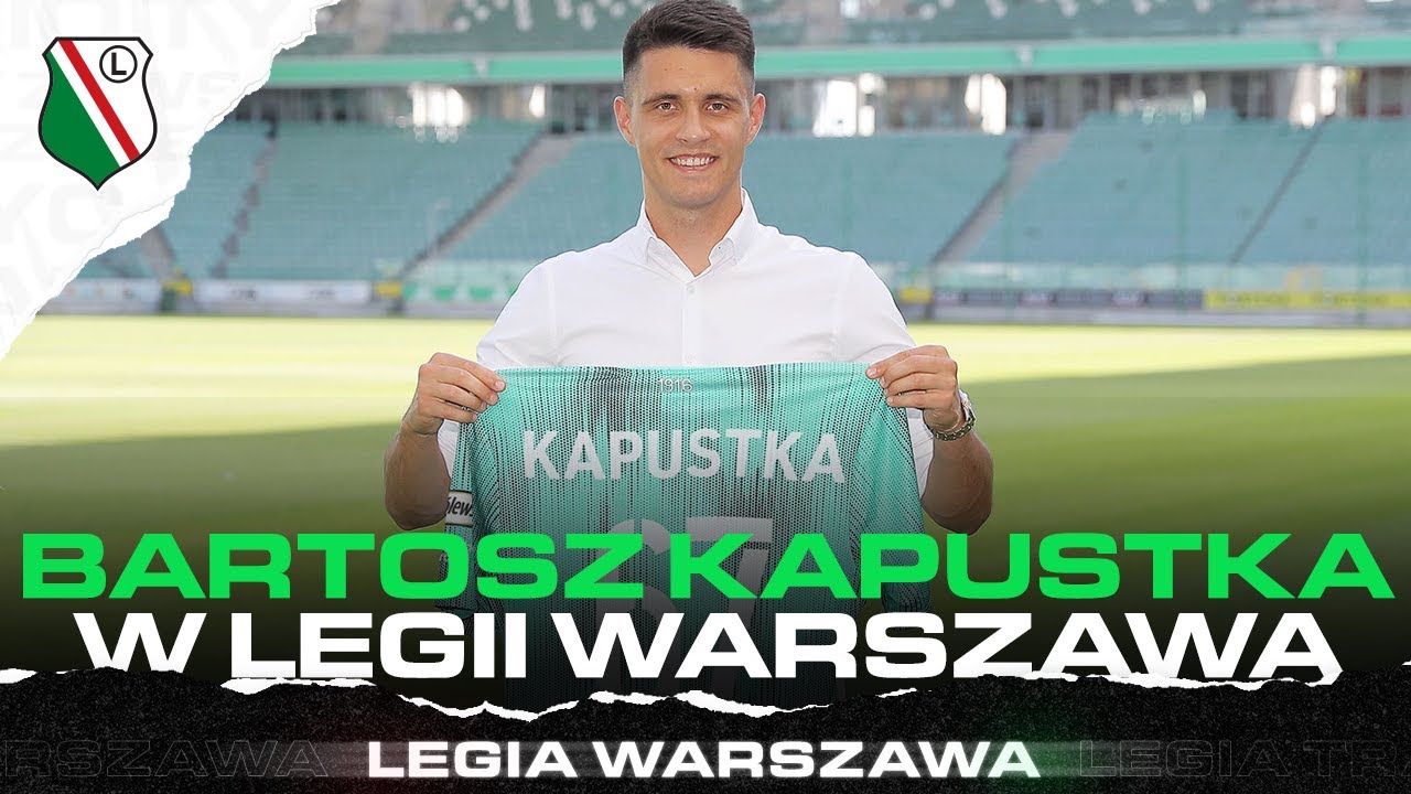 BARTOSZ KAPUSTKA W LEGII WARSZAWA! Zobacz kulisy transferu 🔥