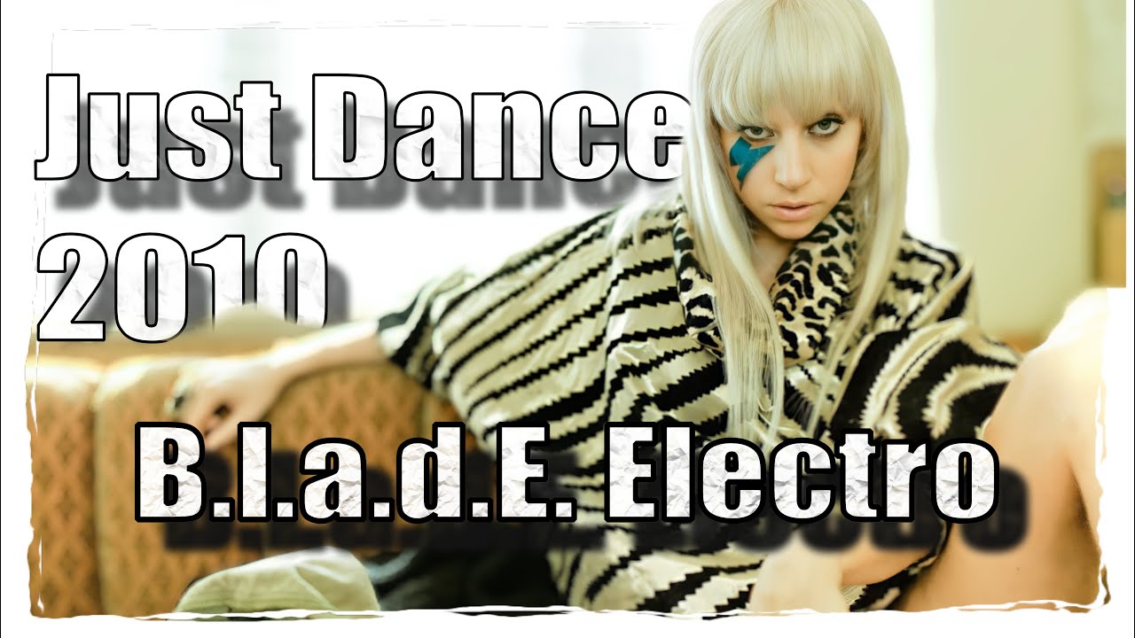 Lady Gaga - Just Dance 2010 (B.l.a.d.E. Electro Remix) 07/2010