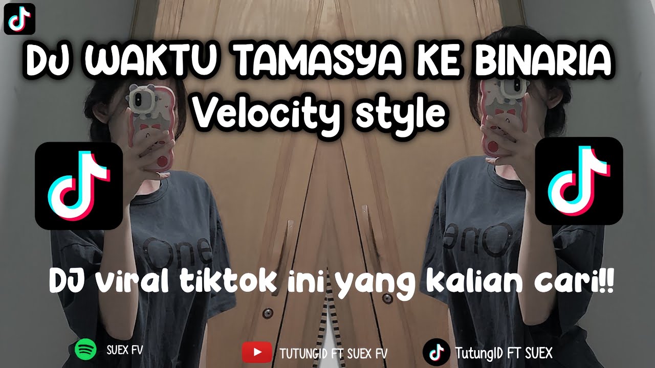 DJ WAKTU TAMASYA KE BINARIA VELOCITY STYLE - TutungID edit