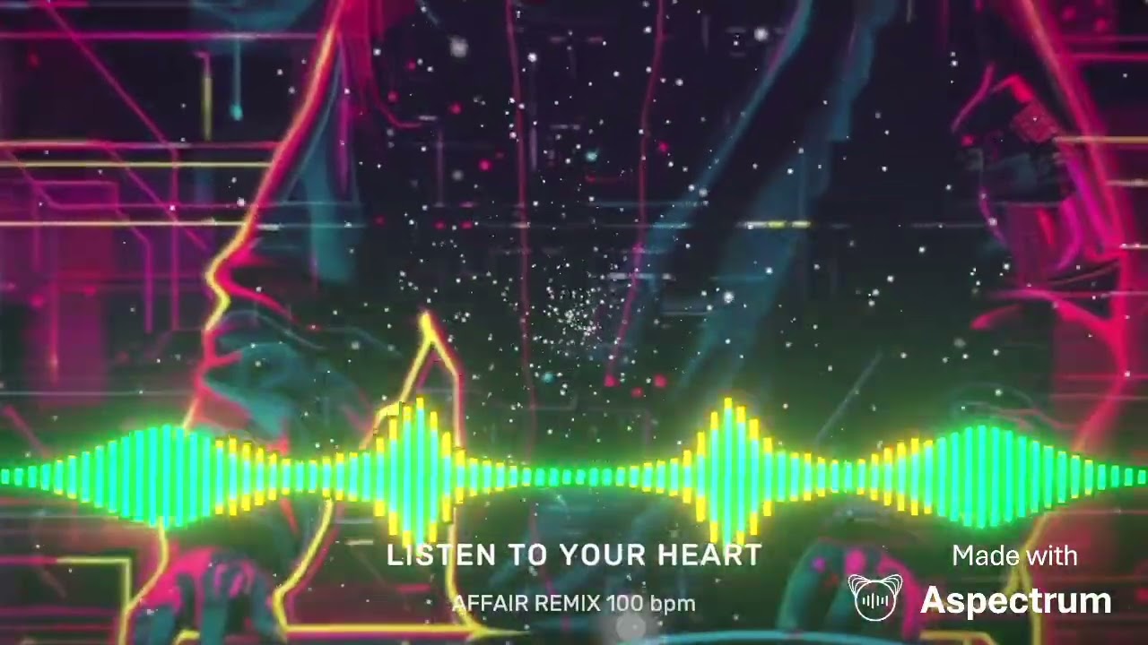 LISTEN TO YOUR HEART - AFFAIR REMIX 100 BPM 