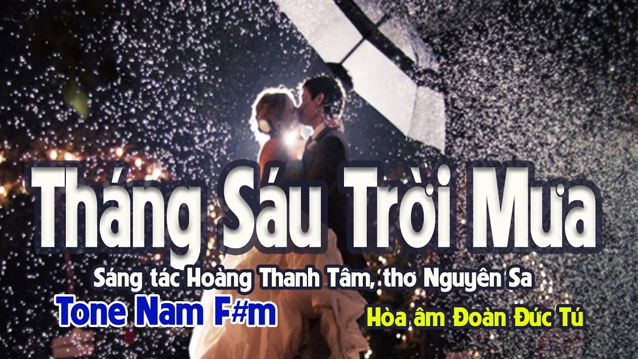 karaoke, Tháng Sáu Trời Mưa, sáng tác Hoàng Thanh Tâm, thơ Nguyên Sa, hòa âm Đoàn Đức Tú, tone Nam