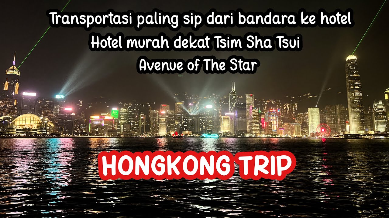 HONG KONG TRIP [PART 2] : Transportasi Airport ke Hotel, Hotel budget Tsim Sha Tsui, Avenue of Star