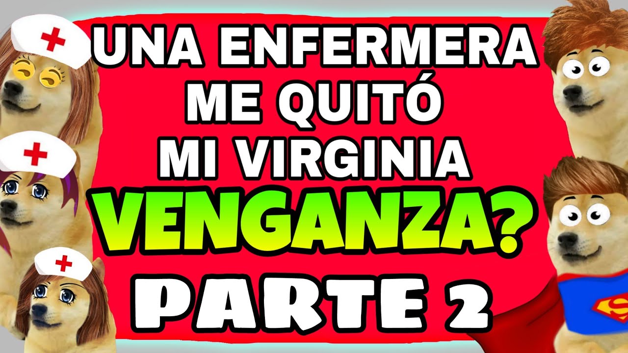 Abro hilo MADRE con DERECHO por su CULPA una ENFERMERA me QUITO MI VIRGINIA Parte 2-Hilos con cheems