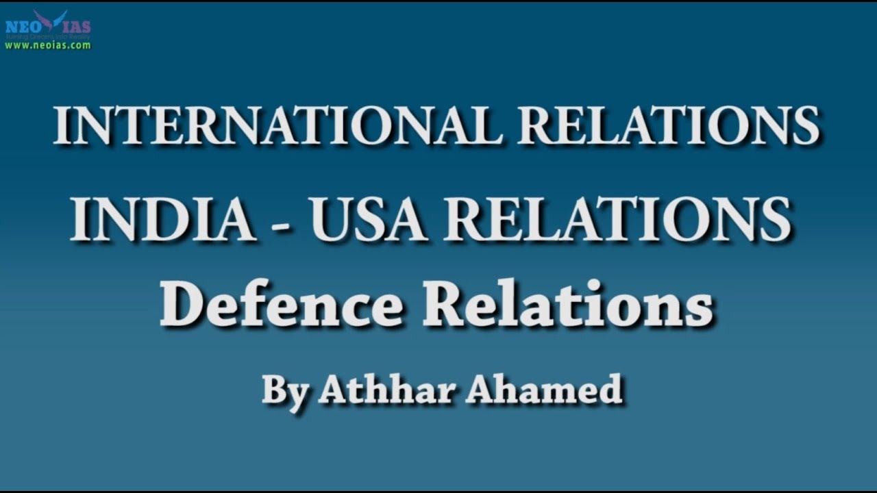 India-US Defence Relations | International Relations | NEO IAS