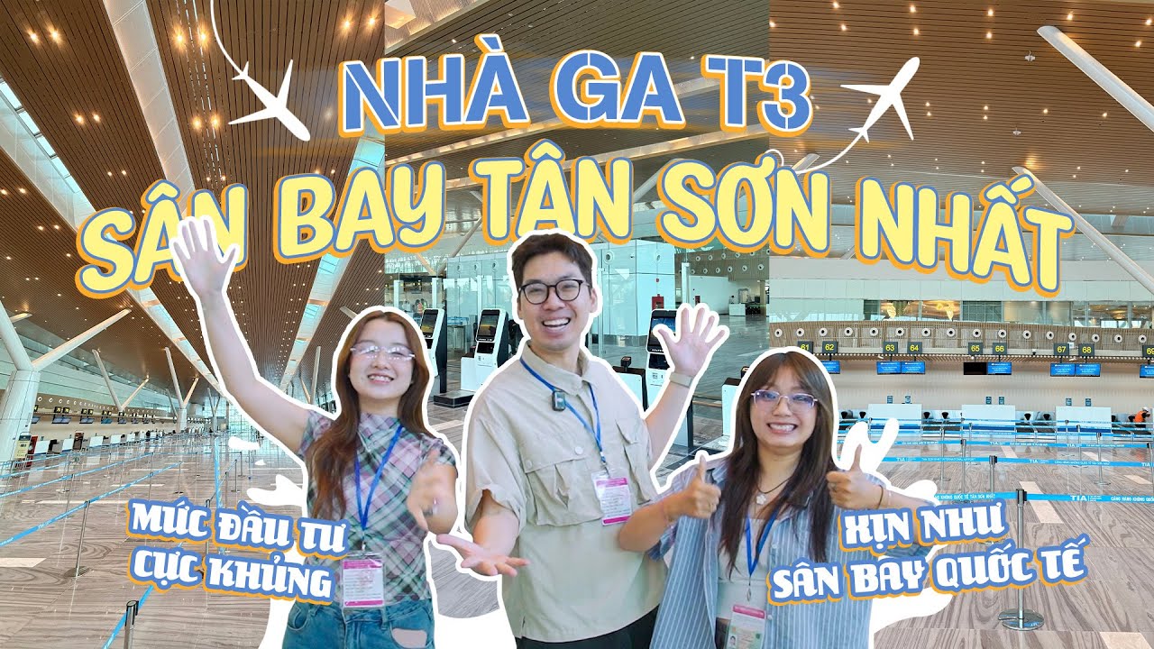 Review nhà ga T3 - Sân bay Tân Sơn Nhất: SIÊU XỊN XÒ, không thua gì Singapore, Hàn Quốc