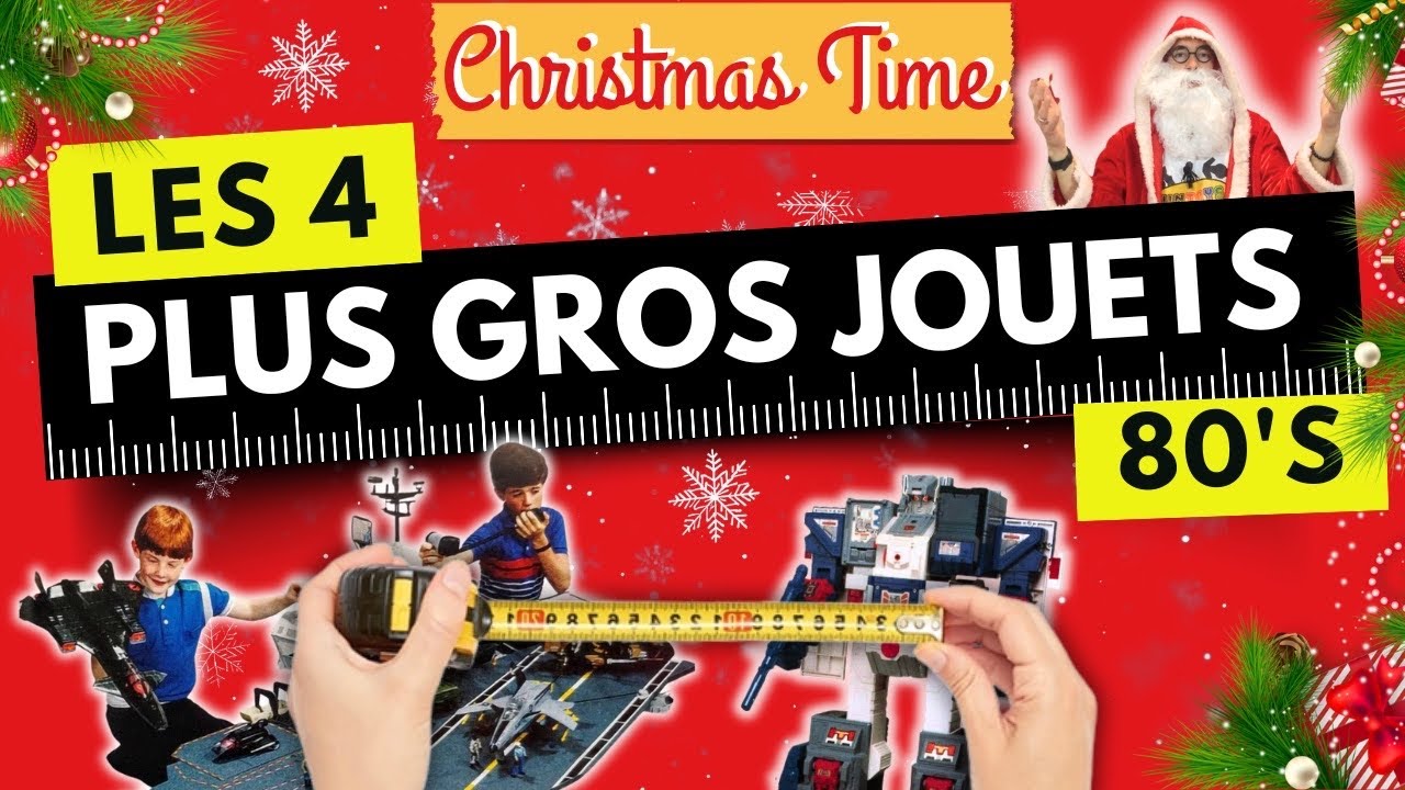 LES PLUS GROS JOUETS DES ANNEES 80-90 (CHRISTMAS TIME)