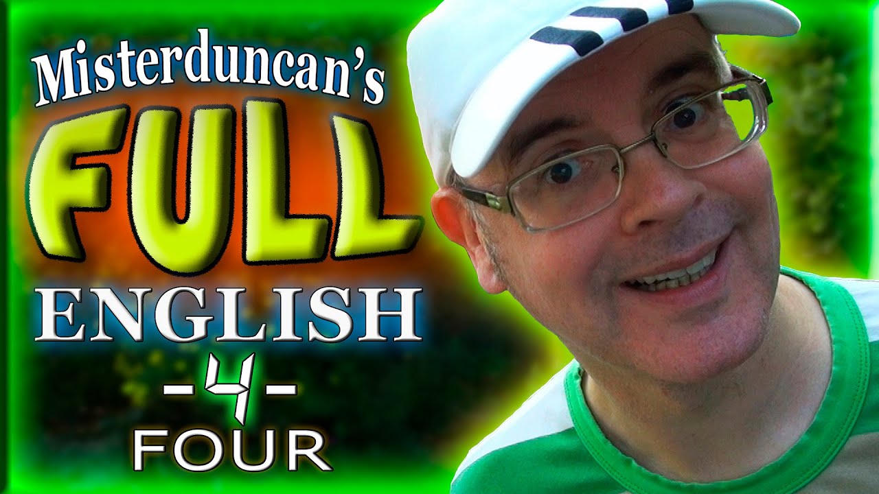 Misterduncan's FULL ENGLISH - 4 - FOUR