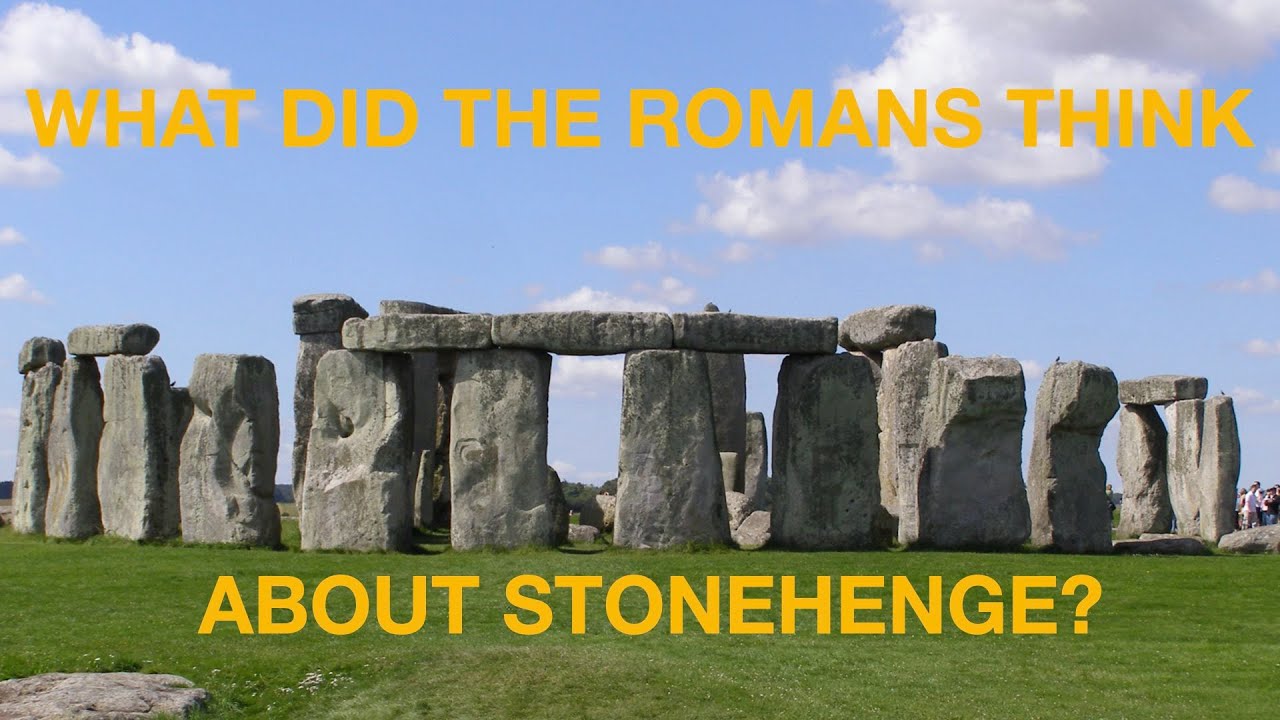 What did the Romans think about Stonehenge?