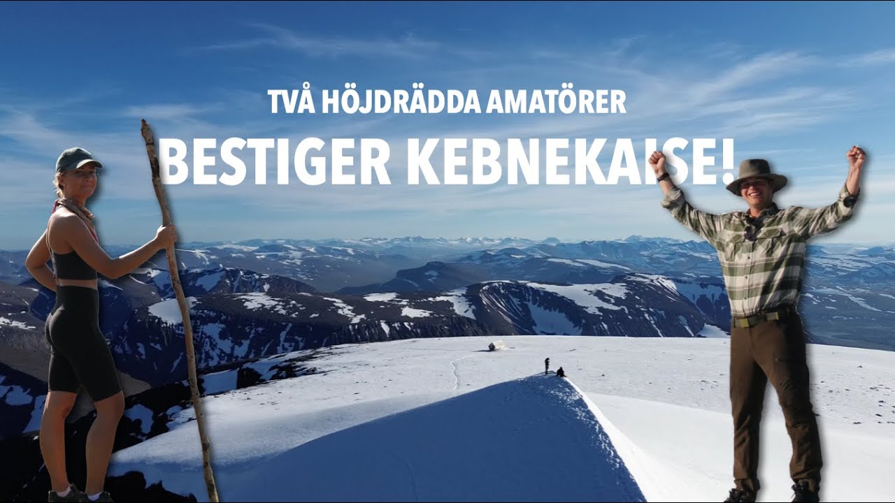 KEBNEKAISE - VÅRT STÖRSTA ÄVENTYR!