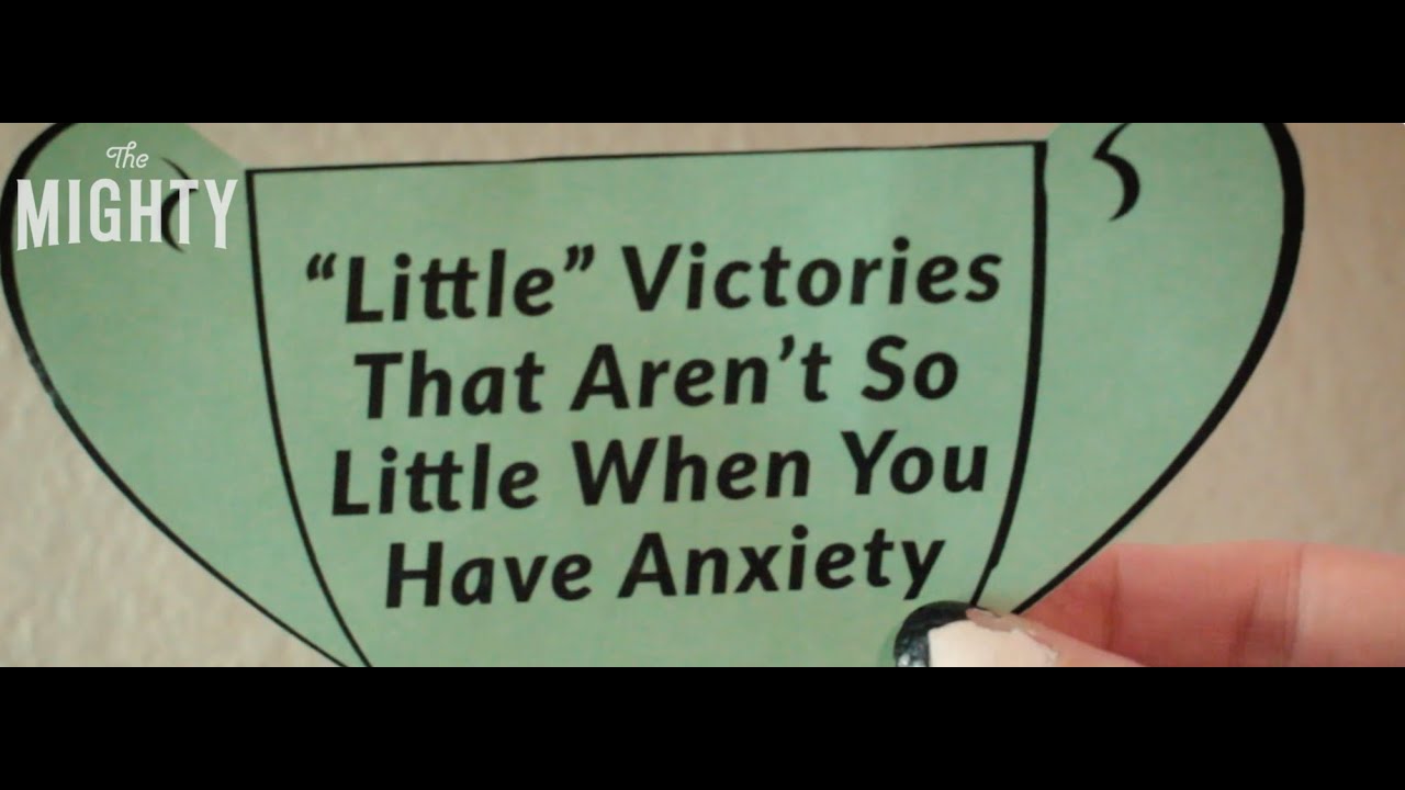 ‘Little’ Victories That Aren’t So Little When You Have Anxiety