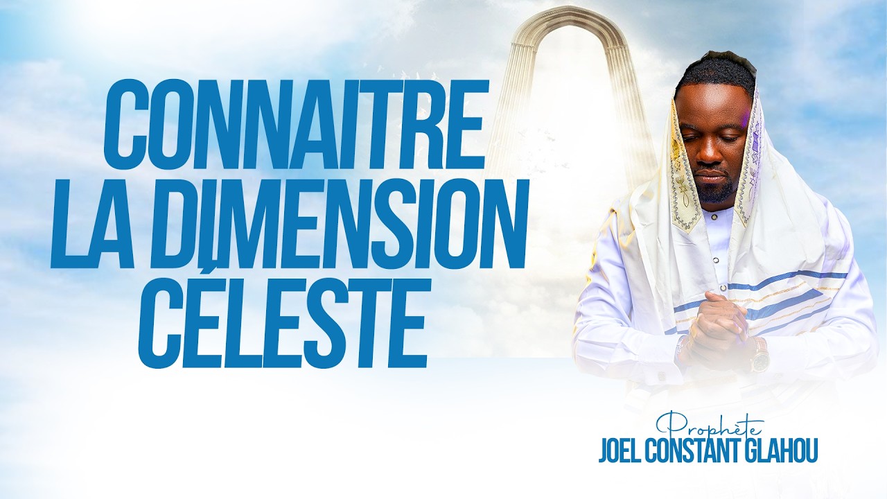 La dimension céleste - Prophète Joel Constant Glahou