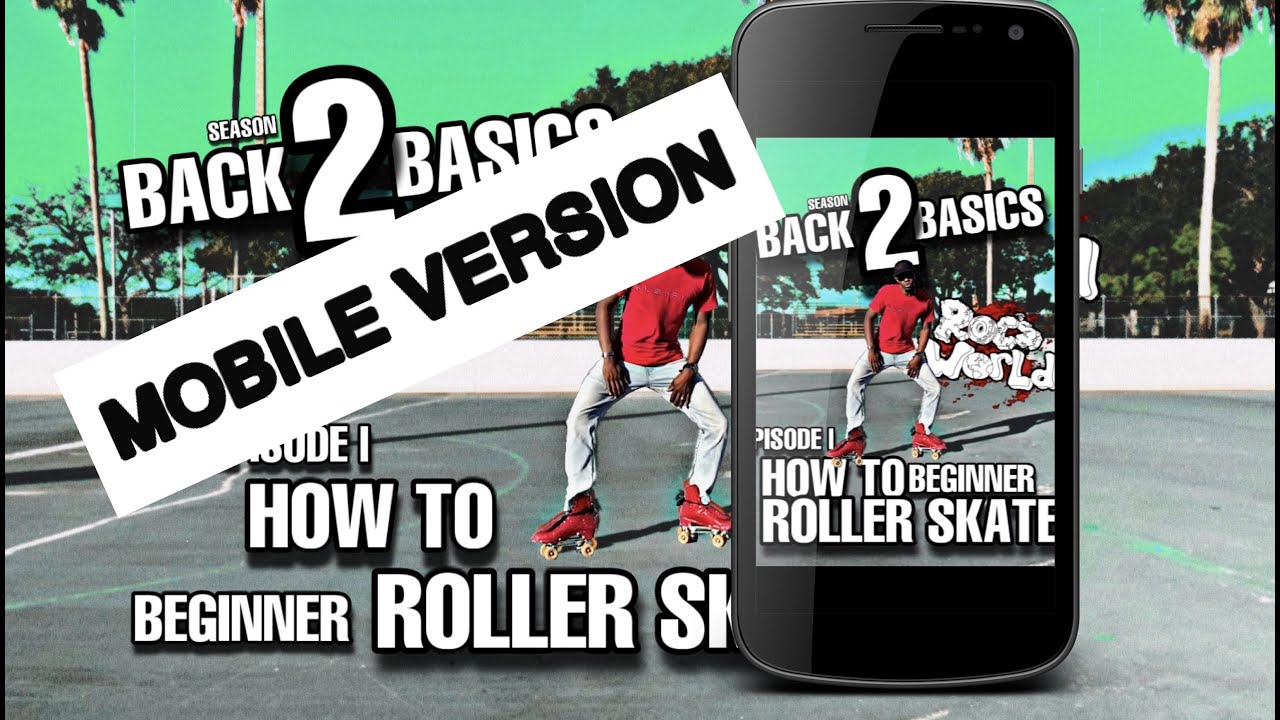 How To Roller Skate: Ep.1 | Back 2 Basics - Season II [MOBILE VERSION: SMART PHONE]