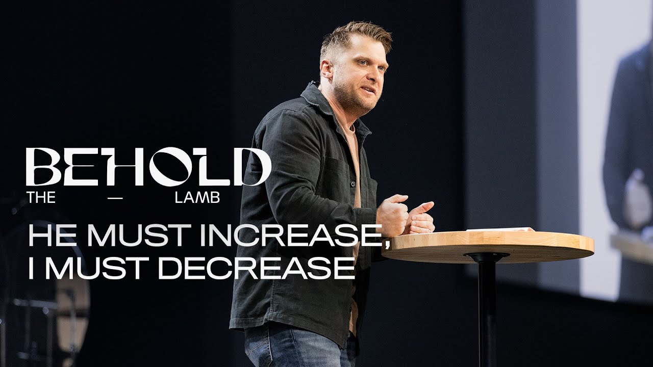 He Must Increase, I Must Decrease (John 3:22-30)