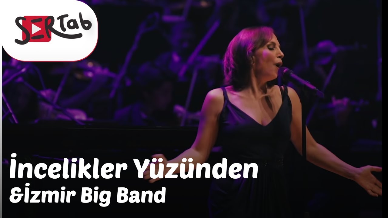 Sertab Erener & İzmir Big Band - İncelikler Yüzünden