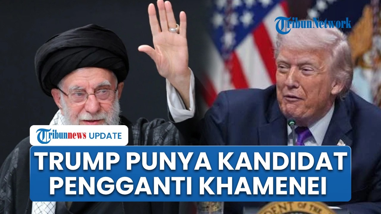 Trump Klaim Sudah Kantongi Kandidat Pemimpin Baru Iran Usai Kematian Ali Khamenei: Bawa Perubahan