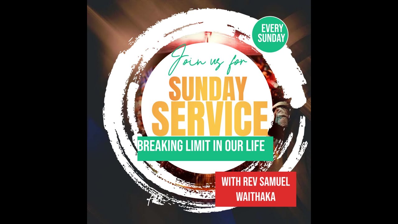 BREAKING LIMITS IN OUR LIFE|| WITH REV SAMUEL WAITHAKA